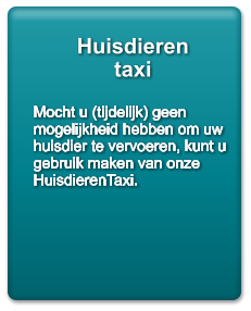 Huisdieren      taxi  Mocht u (tijdelijk) geen mogelijkheid hebben om uw huisdier te vervoeren, kunt u gebruik maken van onze HuisdierenTaxi.